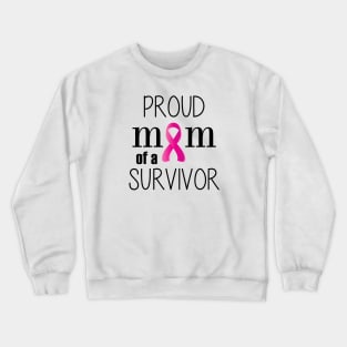 Proud Mom of a Cancer Survivor - Mother's Day Gift (gift for Mom) Crewneck Sweatshirt